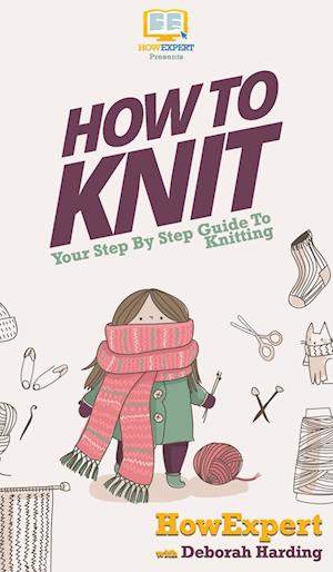 How To Knit: Your Step By Step Guide To Knitting