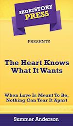 Short Story Press Presents The Heart Knows What It Wants