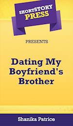 Short Story Press Presents Dating My Boyfriend's Brother 