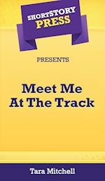 Short Story Press Presents Meet Me At The Track 