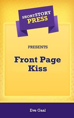 Short Story Press Presents Front Page Kiss