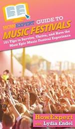 HowExpert Guide to Music Festivals: 101 Tips to Survive, Thrive, and Have the Most Epic Music Festival Experience 