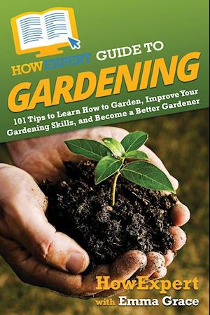 HowExpert Guide to Gardening