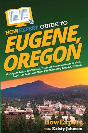 HowExpert Guide to Eugene, Oregon