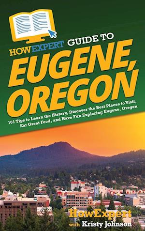 HowExpert Guide to Eugene, Oregon