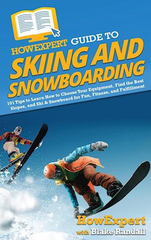 HowExpert Guide to Skiing and Snowboarding