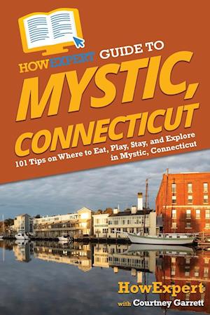 HowExpert Guide to Mystic, Connecticut