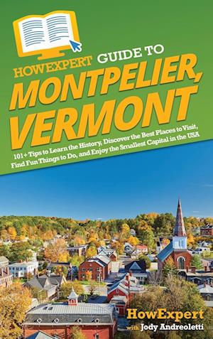 HowExpert Guide to Montpelier, Vermont