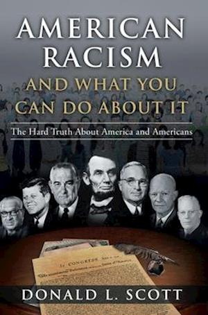 American Racism and What You Can Do About It : The Hard Truth About America and Americans
