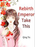 Rebirth: Emperor, Take This