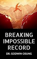 BREAKING IMPOSSIBLE RECORD 