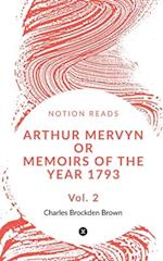 Arthur Mervyn Or Memoirs of the Year 1793 (Vol 2) 