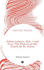 Italian Letters, Vols. I and II or, The History of the Count de St. Julian 