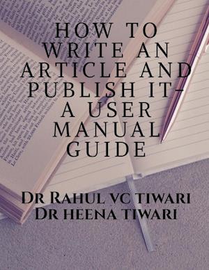 HOW TO WRITE AN ARTICLE AND PUBLISH IT- A USER MANUAL GUIDE