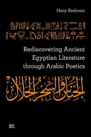 Rediscovering Ancient Egyptian Literature Through Arabic Poetics