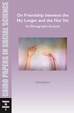 On Friendship Between the No Longer and the Not Yet: An Ethnographic Account