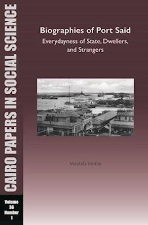 Biographies of Port Said: Everydayness of State, Dwellers, and Strangers