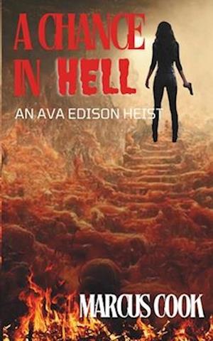 A Chance in Hell: An Ava Edison Heist