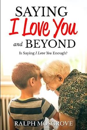 Saying I love You and Beyond : Is Saying I Love You Enough