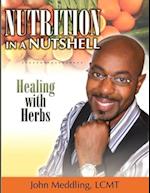 Nutrition in a Nutshell : Healing with Herbs