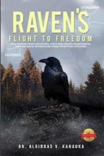 Raven's Flight to Freedom: Odyssey from Wartime Lithuania to Land's End America : A Story of Survival Dedicated to Those Who Retained Their Humanity Amidst Great Evil. Righteousness Ultimately Prevail