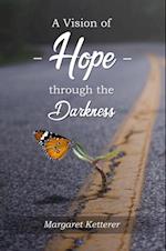 VISION OF HOPE THROUGH THE DARKNESS