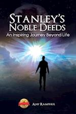 Stanley's Noble Deeds : An Inspiring Journey Beyond Life