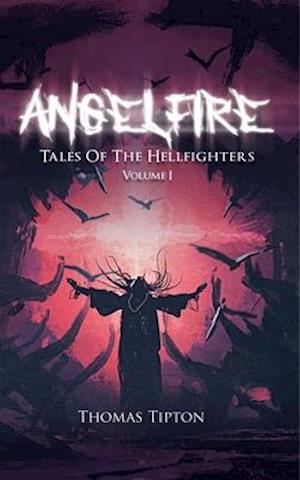 Angelfire : Tales of the Hellfighters Volume I
