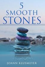 5 Smooth Stones