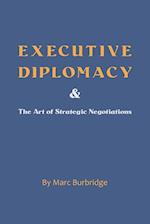 Executive Diplomacy and the Art of Strategic Negotiations