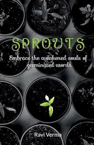 Sprouts : Embrace the awakened souls of germinated words