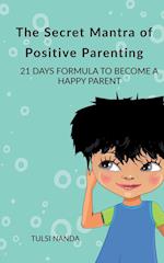 The Secret Mantra of Positive Parenting