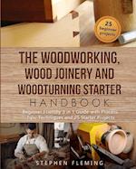 The Woodworking, Wood Joinery and Woodturning Starter Handbook