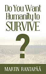 Do You Want Humanity to Survive? 