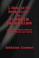 I Should've Been Nicer to  Quentin Tarantino - and Other Short Stories of Epic Fails and Saves