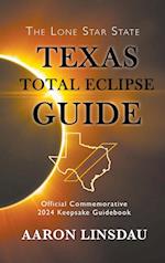 Texas Total Eclipse Guide: Official Commemorative 2024 Keepsake Guidebook 