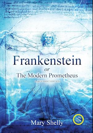 Frankenstein or the Modern Prometheus (Annotated, Large Print)