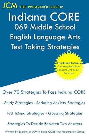 Indiana CORE 069 Middle School English Language Arts - Test Taking Strategies