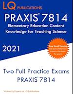 PRAXIS 7814 Elementary Education Content Knowledge for Teaching Science