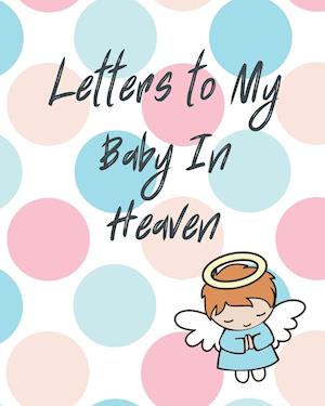 Letters To My Baby In Heaven