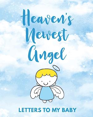 Heaven's Newest Angel Letters To My Baby