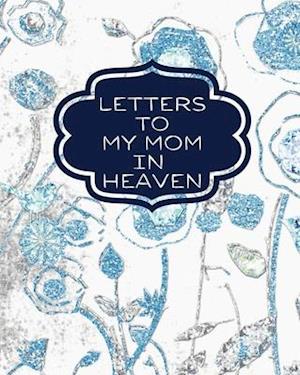 Letters To My Mom  In Heaven