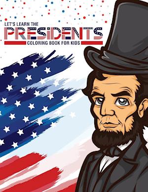 Let's Learn The Presidents Coloring Book For Kids