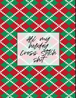 All My Holiday Cross Stitch Shit