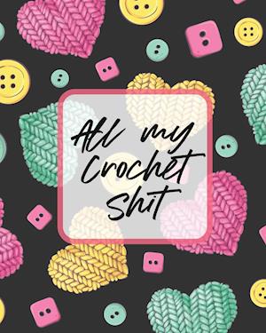 All My Crochet Shit