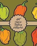 Hot Sauce Tasting Notebook: Condiments | Seasoning | Scoville Rating | Spicy | Sommelier 