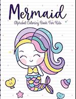 Mermaid Alphabet Coloring Book For Kids: For Kids Ages 4-8 | Sea Creatures | Learning Activity Books 