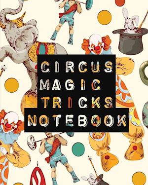 Circus Magic Tricks Notebook