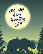 All My Bear Hunting Shit: Sports and Outdoors | Hiking Camping | Wildlife Enthusiast 
