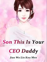 Son, This Is Your CEO Daddy